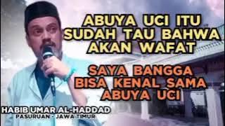 Habib Umar Bin Salim Al-Haddad (Pasuruan) | Abuya  Uci Sudah tau bahwa akan wafat
