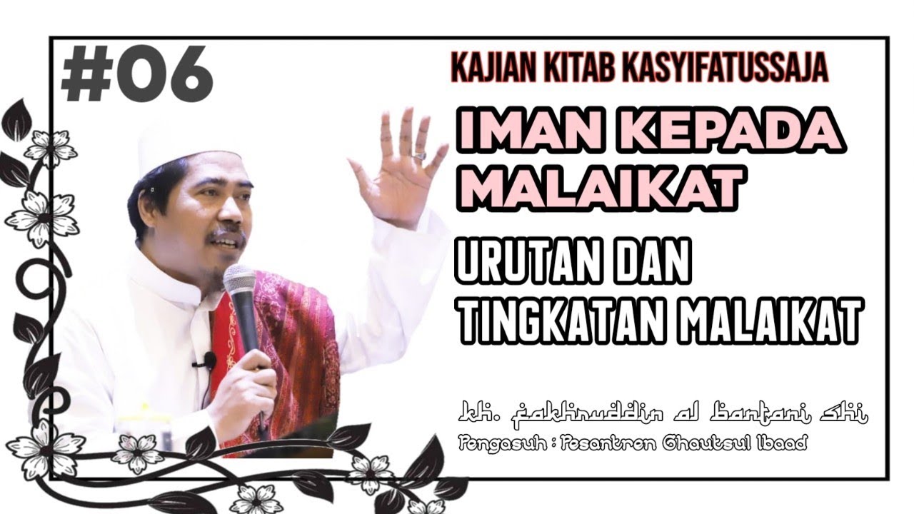 Iman kepada malaikat  ( Bag 6 ) || Urutan Dan Tingkatan Malaikat || KH. Fakhruddin Al Bantani Shi