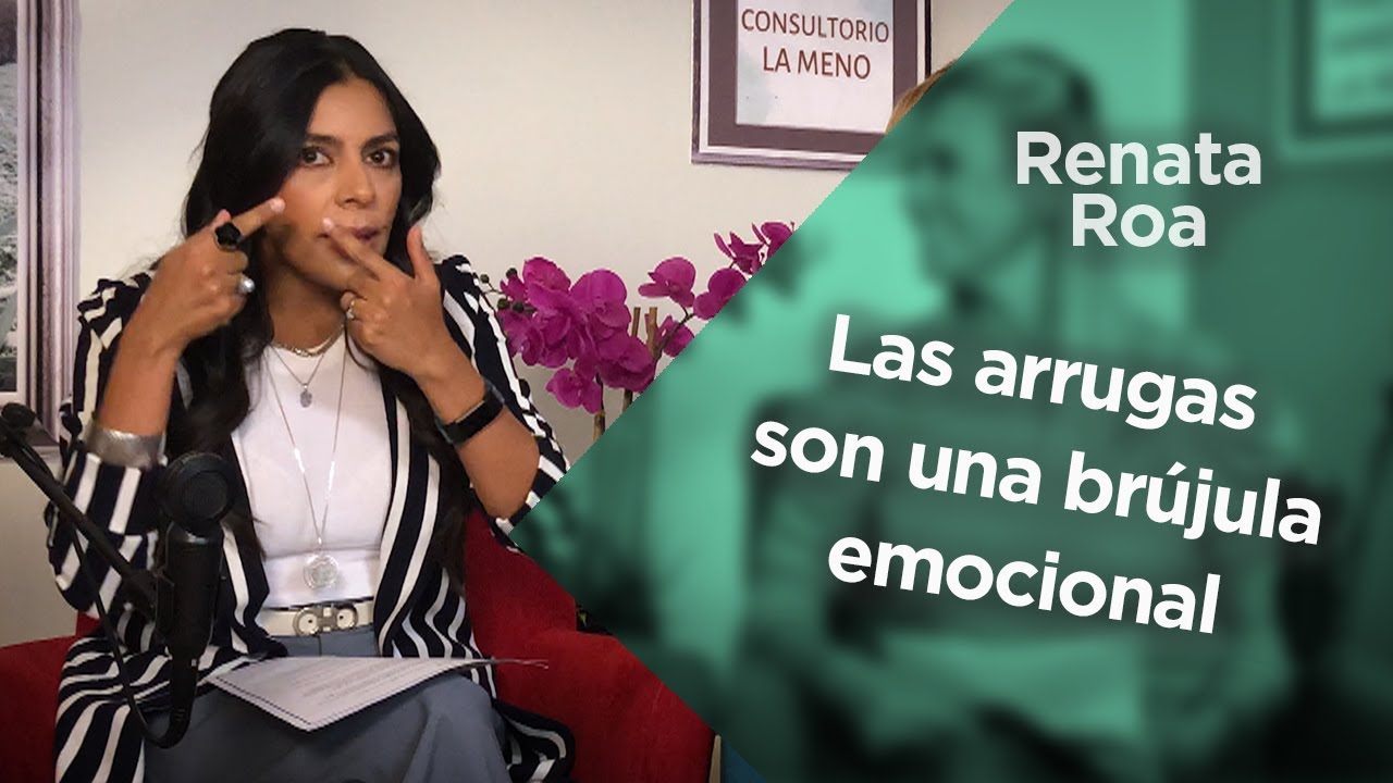 ¿Qué dicen las ARRUGAS de tus EMOCIONES? | COMUNICACIÓN FACIAL | Renata Roa en #LaMenoPodcast