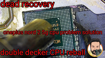 oneplus nord 2 5g  cpu problem solution ! oneplus nord 2 cpu reball #oneplusnord