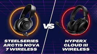 Steelseries Arctis Nova 7 Wireless vs HyperX Cloud III Wireless