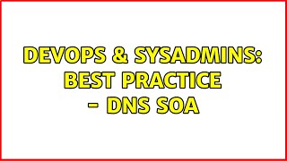 Famous DevOps & SysAdmins: Best Practice - DNS SOA Profile