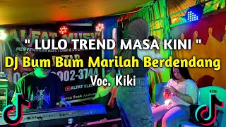 DJ BUM BUM MARILAH BERDENDANG LULO VOC KIKI | BUM BUM IKUTI IRAMA VIRAL TIKTOK 2024 !