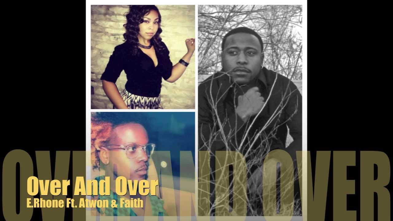 E.Rhone Over And Over Ft.Atwon & Faith