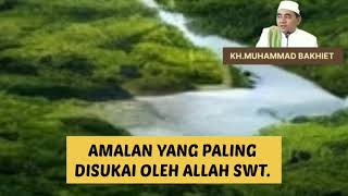 AMALAN PALING DISUKAI ALLAH SWT.