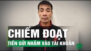 Bị khởi tố vì không trả tiền cho người chuyển khoản nhầm hơn 170 triệu đồng | VTC14