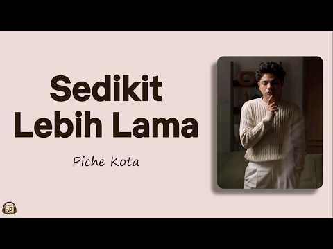 Piche Kota - Sedikit Lebih Lama (Lirik Lagu)