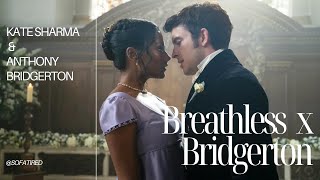 Kate Sharma & Anthony Bridgerton | Breathless | Bridgerton fanedit