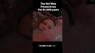 This Girl Has Been Frozen In Ice for 81000 years 😱 #shorts #viral