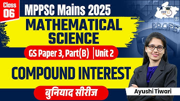 MPPSC Mains 2025 | Mathematical Science: Compound Interest | MPPSC Mains GS 3, Unit-2 Part(B)