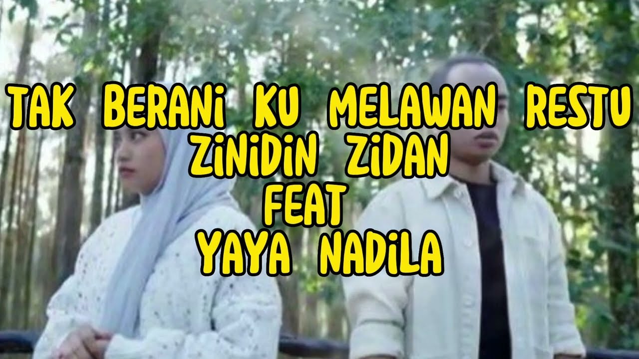 Tak berani ku melawan restu-zinidin zidan feat yaya nadila/lirik lagu/single terbaru
