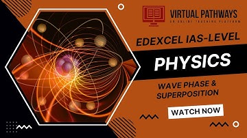 Unit 2 Topic 3B-1 | Waves Phase & Superposition | Edexcel IAS Physics | Virtual Pathways