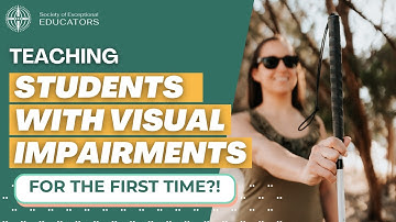 Teaching Students with Visual Impairment for the First Time | Tips from an O&M Specialist