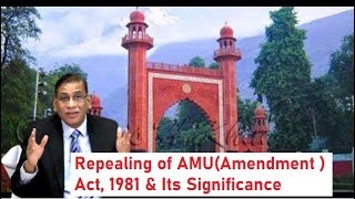 Repealing of AMU(Amendment ) Act, 1981 &amp; Its Significance: Faizan Mustafa