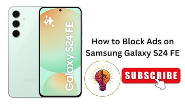 How to Block Ads on Samsung Galaxy S24 FE - Full Solution