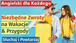 Nauka Angielskiego dla Podróżujących: Niezbędne Zwroty na Wakacje i Przygody