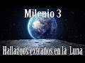 Milenio 3 - Hallazgos extraños en la Luna