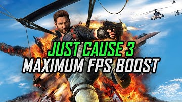 Just Cause 3 | How to Get Maximum FPS Boost and Fix Lag