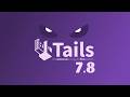 Tails 7.8 Removes Thunderbird, Updates Tor Browser