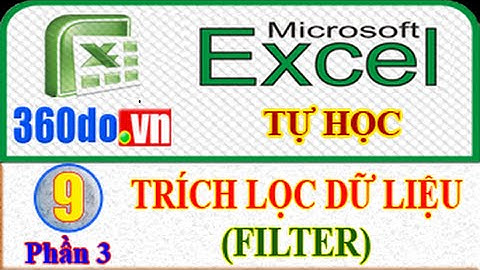 Excel Tự học hiệu quả nhất. (Bài 9_Phần 3): Trích lọc dữ liệu trong Excel