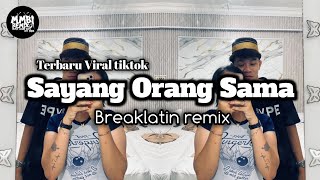 MMBI REMIX - Sayang Orang Sama (breaklatin) Viral Tiktok