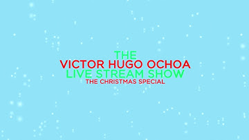 The Victor Hugo Ochoa Live Stream Show: The Christmas Special Intro