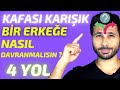 Kafasi kariik br erkee nasil davranmali   kafasi kariik olan erkee u 4 maddey kullan 