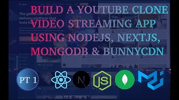 Build a Youtube Clone Video Streaming App with React.js, Node.js, Next.js, MongoDB & BunnyCDN | Pt 1