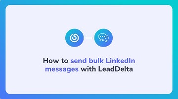 How to send bulk LinkedIn messages with LeadDelta
