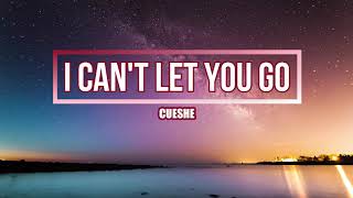 I CAN'T LET YOU GO- Cueshe (Lyrics)