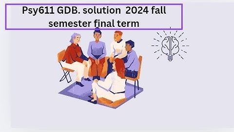psy611 gdb solution 2024 fall semester final term 💯 correct