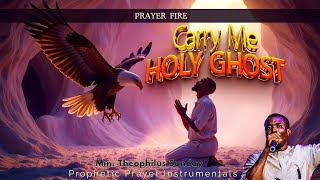Super Fire Prayer Chant – Carry Me Holy Ghost | Theophilus Sunday Powerful Worship