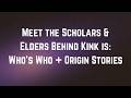 Meet the Scholars & Elders Behind Kink Is | Who's Who + Origin Stories