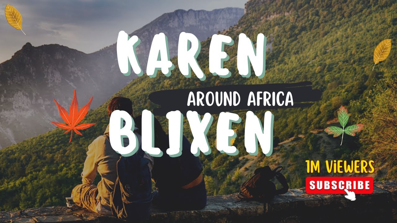 Karen Blixen: The Storyteller Who Lived Among Lions