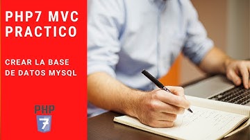 CREAR LA BASE DE DATOS MySQL - CURSO PHP7 MVC PRACTICO - VIDEO 005