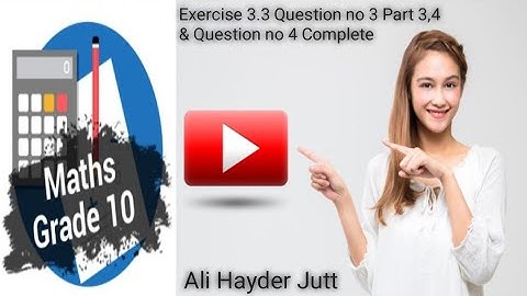 math 10th class science group exercise 3.3 question no 3 part 3,4 & question no 4 complete