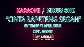 KARAOKE/ MINUS ONE | CINTA BAPETENG SEGAH | LAGU DAYAK TERBARU 2020