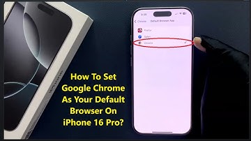 How To Set Google Chrome As Your Default Browser On iPhone 16 Pro?