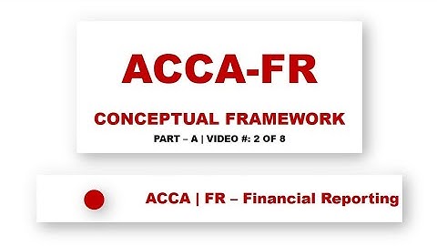 ACCA FR | Conceptual Framework |@financeskul inanceskul  Lecture 2 of 8