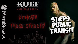 Kult Divinity Lost: Beneath These Streets (S1:E9) - Public Transit