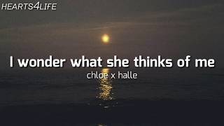 I Wonder What She Thinks Of Me- CHLOE X HALLE LYRICS||💓 hearts4life💓