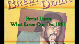 Brent Dowe - What Love Can Do 1981