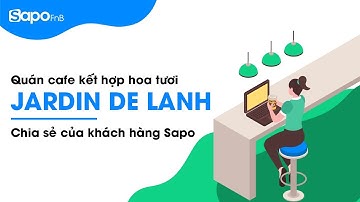Phần mềm quản lý quán cafe kết hợp hoa tươi Jardin de Lanh Đội Cấn