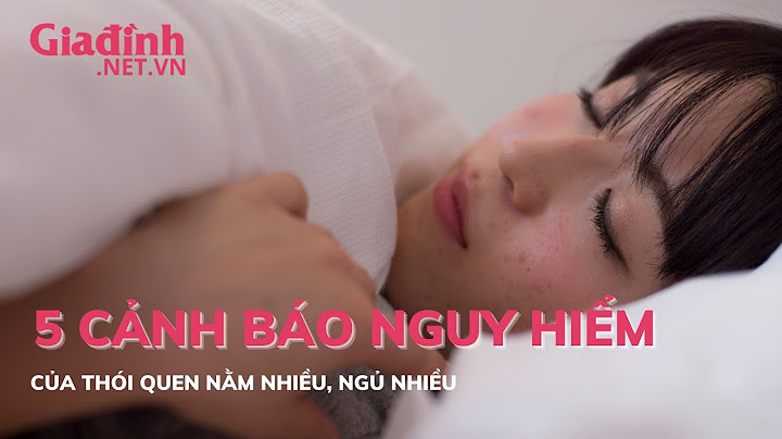 5 cảnh báo nguy hiểm của thói quen nằm nhiều | Gia đình & Xã hội