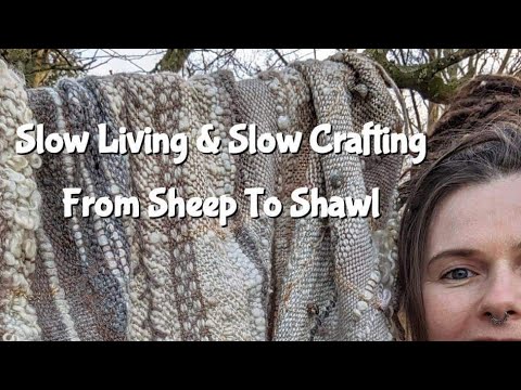 Slow Living & Slow Crafting From Sheep To Shawl