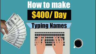How to Make $400 a day by Typing Names | Legit (Available Worldwide!)