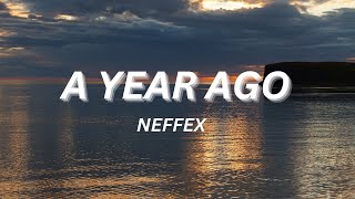 A YEAR AGO NEFFEX Lyrics...