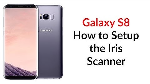 Galaxy S8 How to Setup the Iris Scanner - YouTube Tech Guy