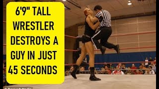 69 Tall Woman Wrestler Destroys a 510 Man In Just 45 seconds In Ring