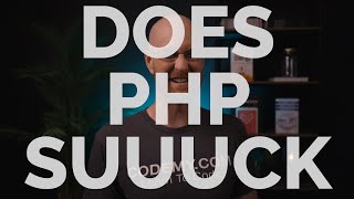 Does PHP Suck?! - The Answer May Surprise You!